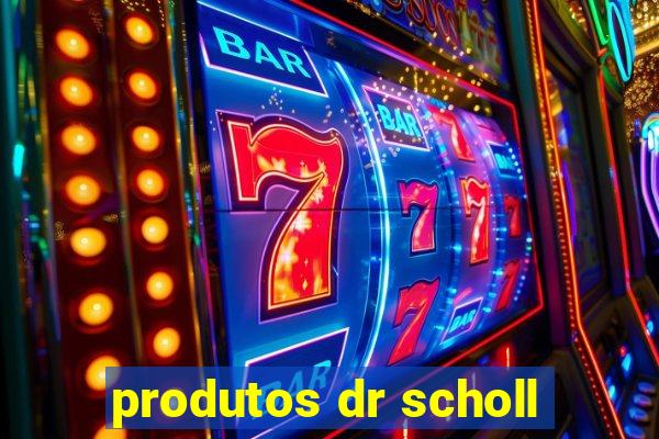 produtos dr scholl